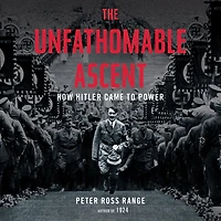 The Unfathomable Ascent: How Hitler Came to Power