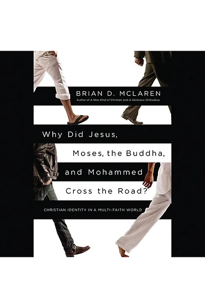 Why Did Jesus, Moses, the Buddha, and Mohammed Cross Road?: Christian Identity a Multi-Faith World