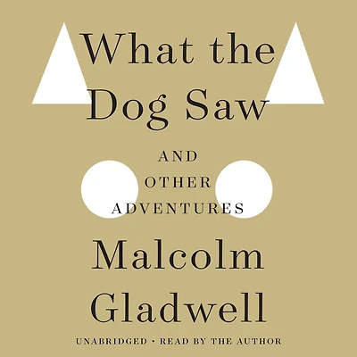 What the Dog Saw: And Other Adventures