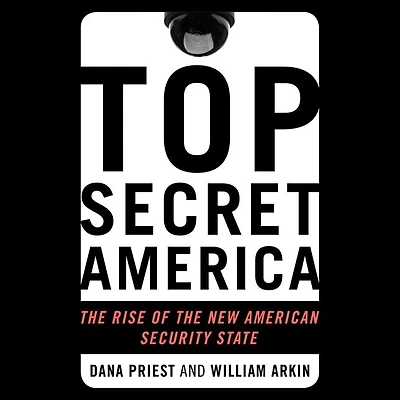 Top Secret America: the Rise of New American Security State