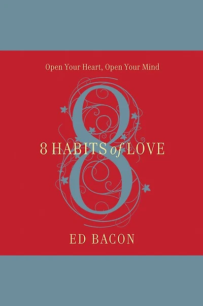 8 Habits of Love: Overcome Fear and Transform Your Life