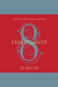 8 Habits of Love: Overcome Fear and Transform Your Life