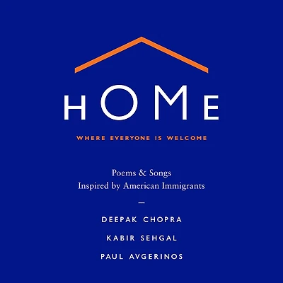 Home: Where Everyone Is Welcome: Poems & Songs Inspired by American Immigrants