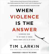 When Violence Is the Answer: Learning How to Do What It Takes Your Life at Stake