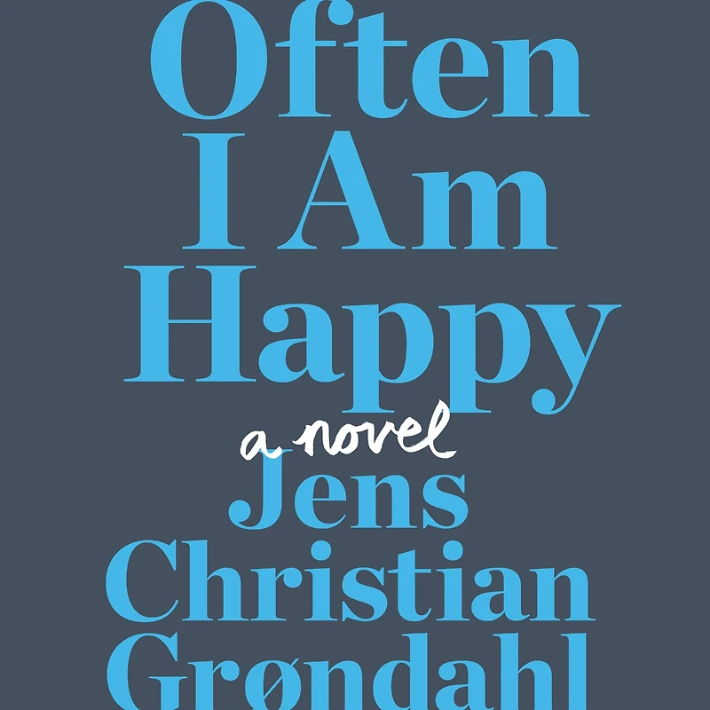 Often I Am Happy: A Novel