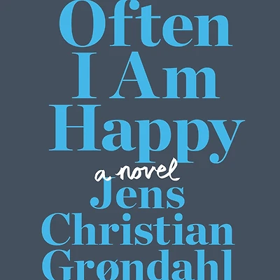 Often I Am Happy: A Novel