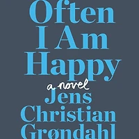 Often I Am Happy: A Novel