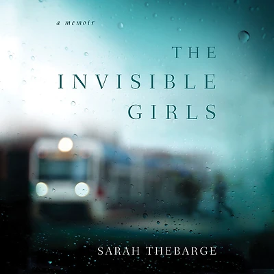 The Invisible Girls: A Memoir