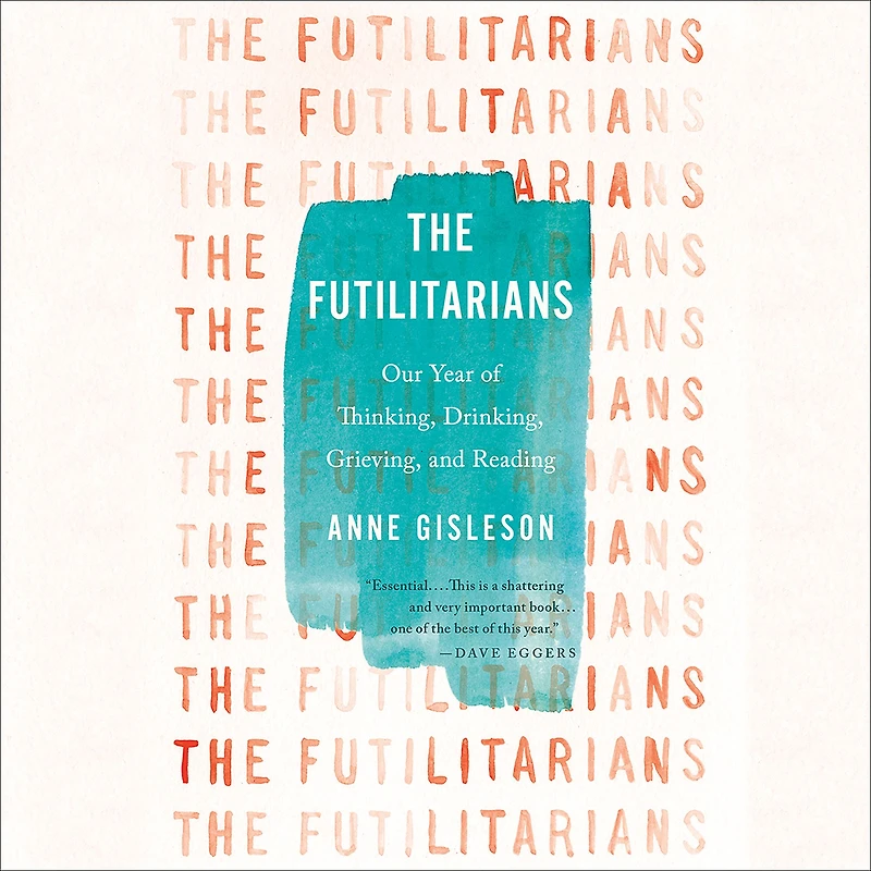 The Futilitarians: Our Year of Thinking, Drinking, Grieving, and Reading
