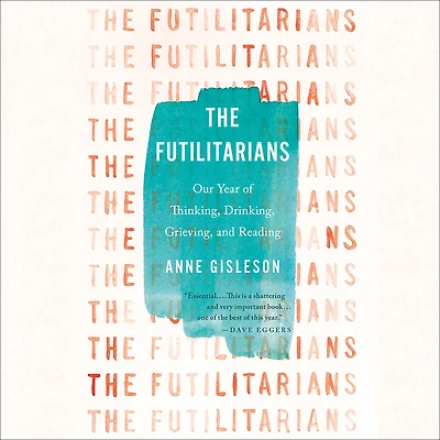 The Futilitarians: Our Year of Thinking, Drinking, Grieving, and Reading