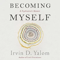 Becoming Myself: A Psychiatrist's Memoir
