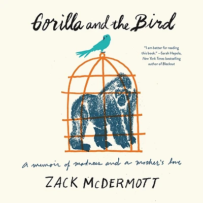 Gorilla and the Bird: a Memoir of Madness Mother's Love