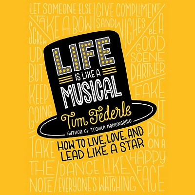 Life Is Like a Musical: How to Live, Love, and Lead Star