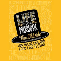 Life Is Like a Musical: How to Live, Love, and Lead Star