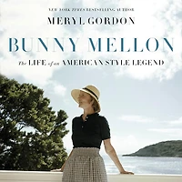 Bunny Mellon: The Life of an American Style Legend