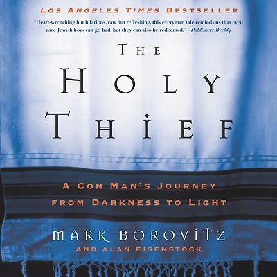 The Holy Thief: A Con Man's Journey from Darkness to Light