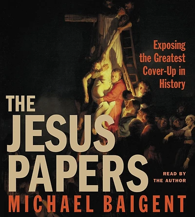 the Jesus Papers: Exposing Greatest Cover-Up History (Abridged)