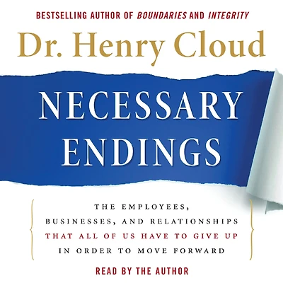 Necessary Endings: The Employees, Businesses, and Relationships That All of Us Have to Give Up Order Move Forward