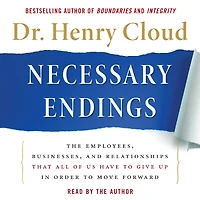 Necessary Endings: The Employees, Businesses, and Relationships That All of Us Have to Give Up Order Move Forward