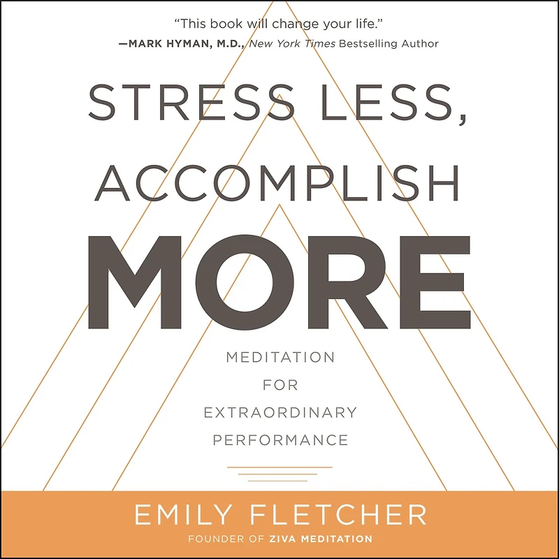 Stress Less, Accomplish More: Meditation for Extraordinary Performance