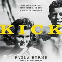Kick: the True Story of JFK's Sister and Heir to Chatsworth