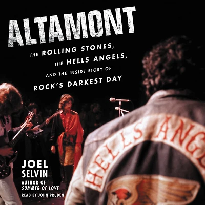 Altamont: the Rolling Stones, Hells Angels, and Inside Story of Rock's Darkest Day