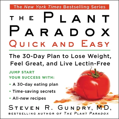 The Plant Paradox Quick and Easy: 30-Day Plan to Lose Weight, Feel Great, Live Lectin-Free