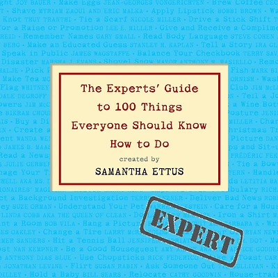 The Experts' Guide to 100 Things Everyone Should Know How Do