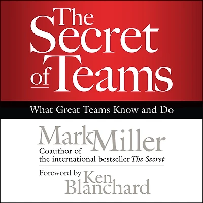 The Secret of Teams: What Great Teams Know and Do