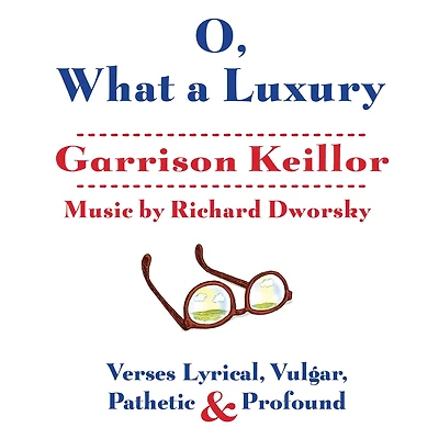 O, What a Luxury: Verses Lyrical, Vulgar, Pathetic & Profound