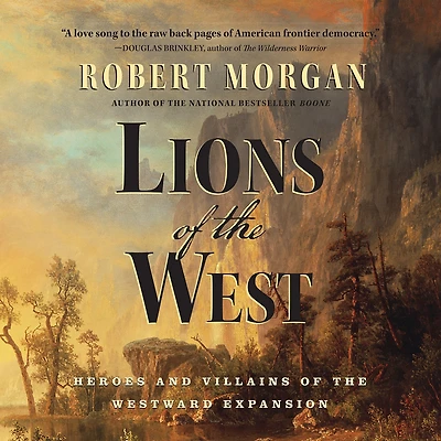 Lions of the West: Heroes and Villains Westward Expansion