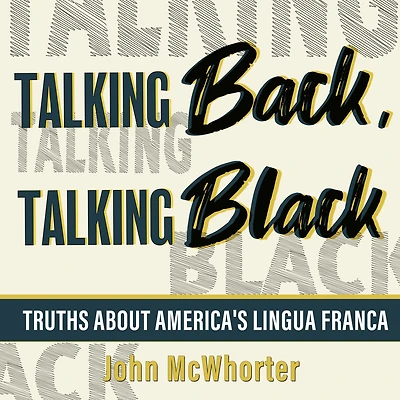 Talking Back, Black: Truths About America's Lingua Franca