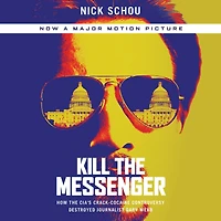 Kill the Messenger: How CIA's Crack-Cocaine Controversy Destroyed Journalist Gary Webb