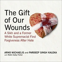 The Gift of Our Wounds: a Sikh and Former White Supremacist Find Forgiveness After Hate