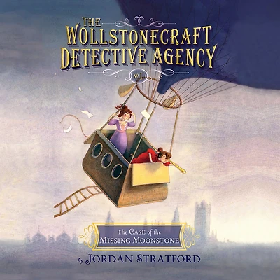 the Case of Missing Moonstone (The Wollstonecraft Detective Agency Series #1)