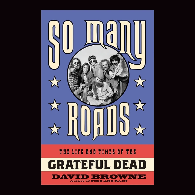 So Many Roads: the Life and Times of Grateful Dead