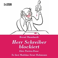 Herr Schreiber blockiert: Eine Poeten-Posse