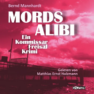 Mordsalibi: Ein Kommissar-Freisal-Krimi