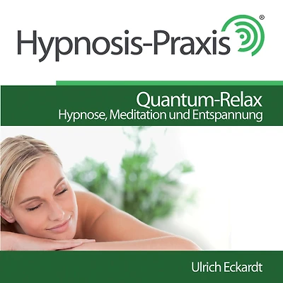 Quantum-Relax: Hypnose, Meditation und Entspannung