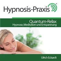 Quantum-Relax: Hypnose, Meditation und Entspannung