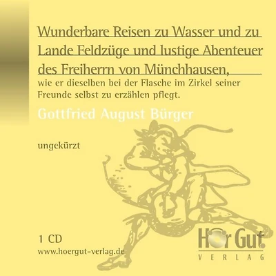 Wunderbare Reisen zu Wasser und Lande Feldzüge lustige Abenteuer des Freiherrn von Münchhausen: Wie er dieselben bei der Flasche im Zirkel seiner Freunde selbst erzählen pflegt