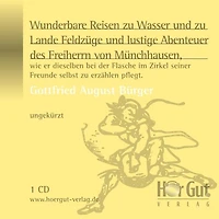Wunderbare Reisen zu Wasser und Lande Feldzüge lustige Abenteuer des Freiherrn von Münchhausen: Wie er dieselben bei der Flasche im Zirkel seiner Freunde selbst erzählen pflegt