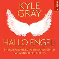 Hallo Engel!: Energie und Heilung erfahren durch das Wunder des Gebets (Abridged)