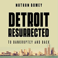Detroit Resurrected: To Bankruptcy and Back