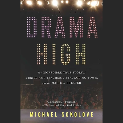 Drama High: the Incredible True Story of a Brilliant Teacher, Struggling Town, and Magic Theater
