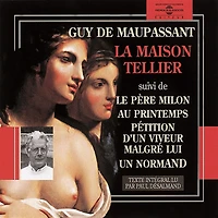 La maison Tellier - Pétition d'un voyeur malgré lui - Le père Milon - Au printemps - Un normand