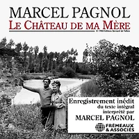 Le Château de ma Mère: Lu par Marcel Pagnol