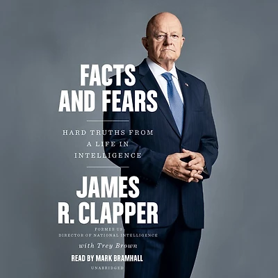 Facts and Fears: Hard Truths from a Life Intelligence