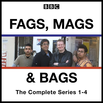 Fags, Mags, and Bags: The Complete Series 1-4: The BBC Radio 4 comedy series