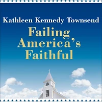 Failing America's Faithful: How Today's Churches Are Mixing God with Politics and Losing Their Way